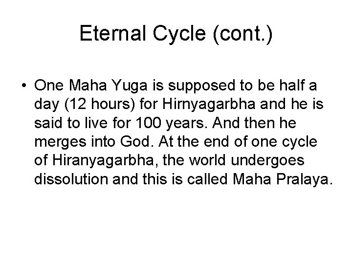 Eternal Cycle (cont. ) • One Maha Yuga is supposed to be half a