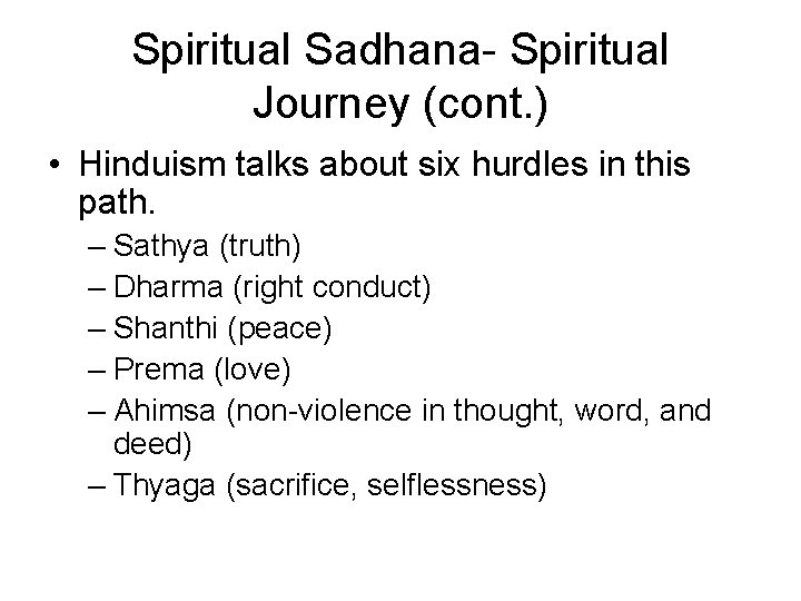 Spiritual Sadhana- Spiritual Journey (cont. ) • Hinduism talks about six hurdles in this