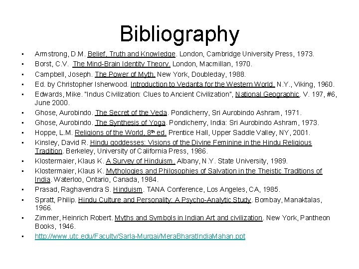 Bibliography • • • • Armstrong, D. M. Belief, Truth and Knowledge. London, Cambridge