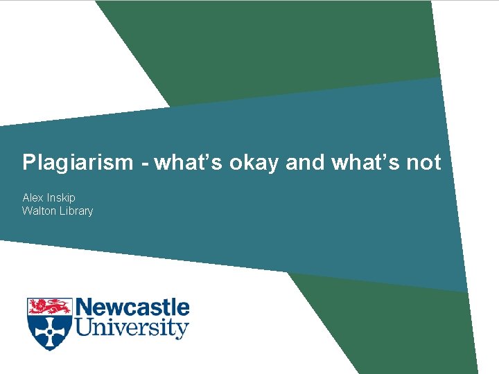 Plagiarism - what’s okay and what’s not Alex Inskip Walton Library 