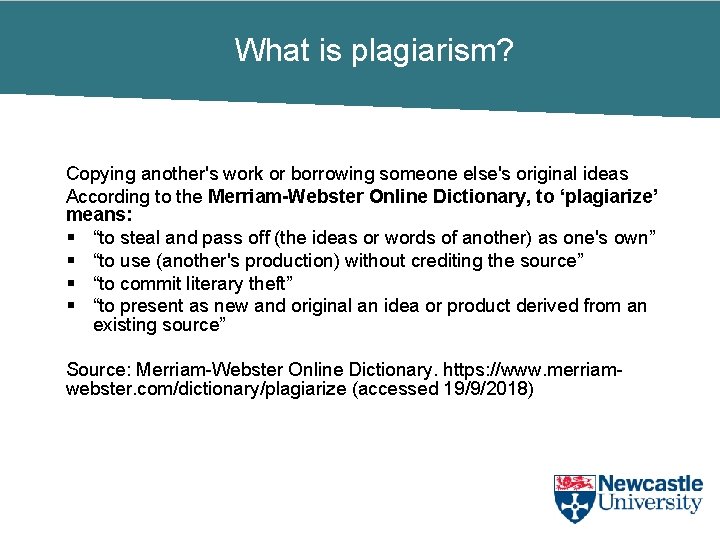 What is plagiarism? Copying another's work or borrowing someone else's original ideas According to