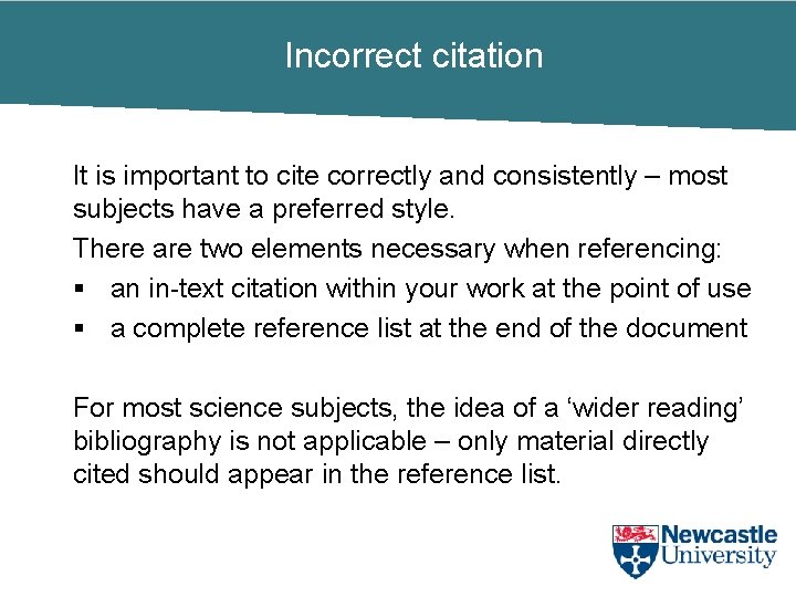 Incorrect citation It is important to cite correctly and consistently – most subjects have