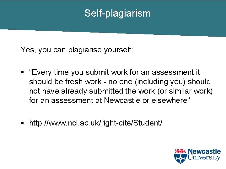 Self-plagiarism Yes, you can plagiarise yourself: § “Every time you submit work for an