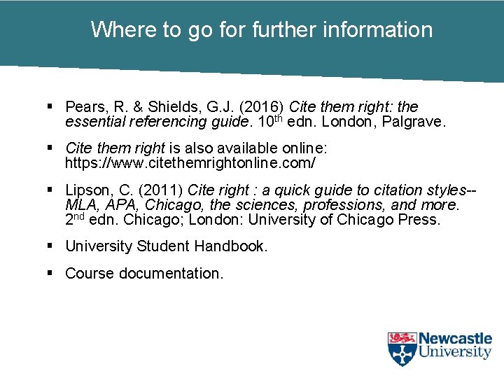 Where to go for further information § Pears, R. & Shields, G. J. (2016)