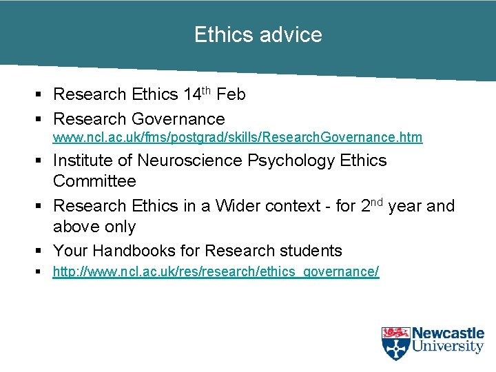 Ethics advice § Research Ethics 14 th Feb § Research Governance www. ncl. ac.