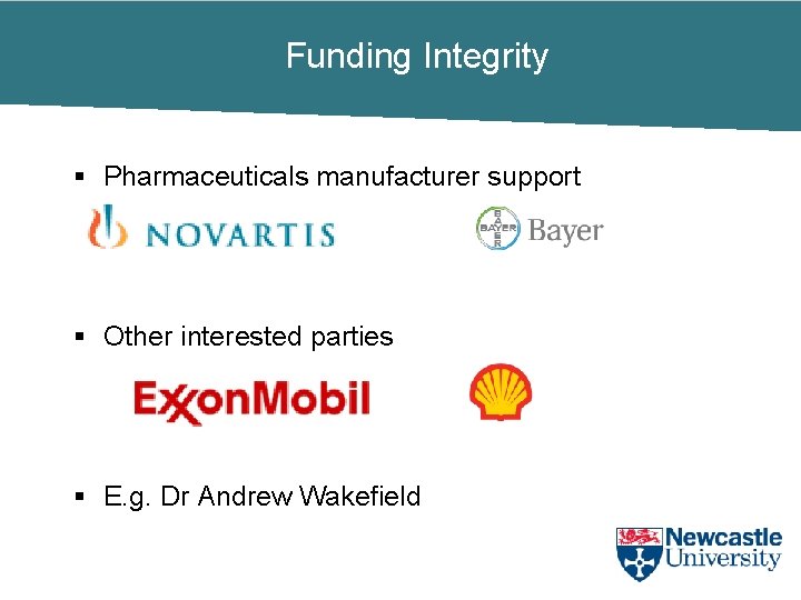 Funding Integrity § Pharmaceuticals manufacturer support § Other interested parties § E. g. Dr