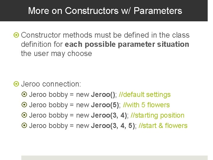 More on Constructors w/ Parameters Constructor methods must be defined in the class definition