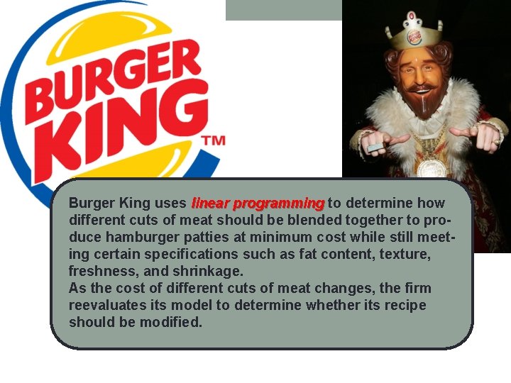 Burger King uses linear programming to determine how different cuts of meat should be Burger King uses linear programming to determine how different cuts of meat should be