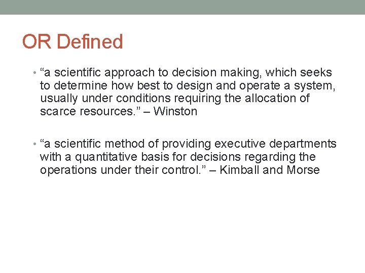 OR Defined • “a scientific approach to decision making, which seeks to determine how OR Defined • “a scientific approach to decision making, which seeks to determine how