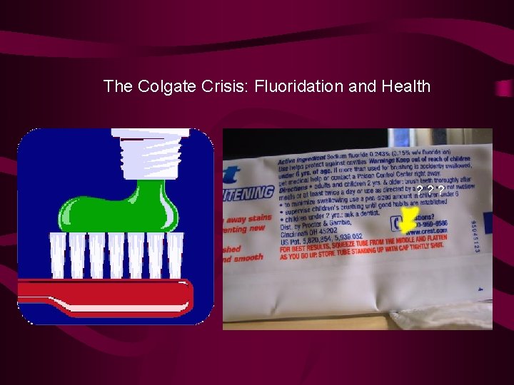 The Colgate Crisis: Fluoridation and Health ? ? ? 