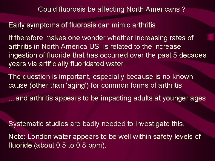 Could fluorosis be affecting North Americans ? Early symptoms of fluorosis can mimic arthritis