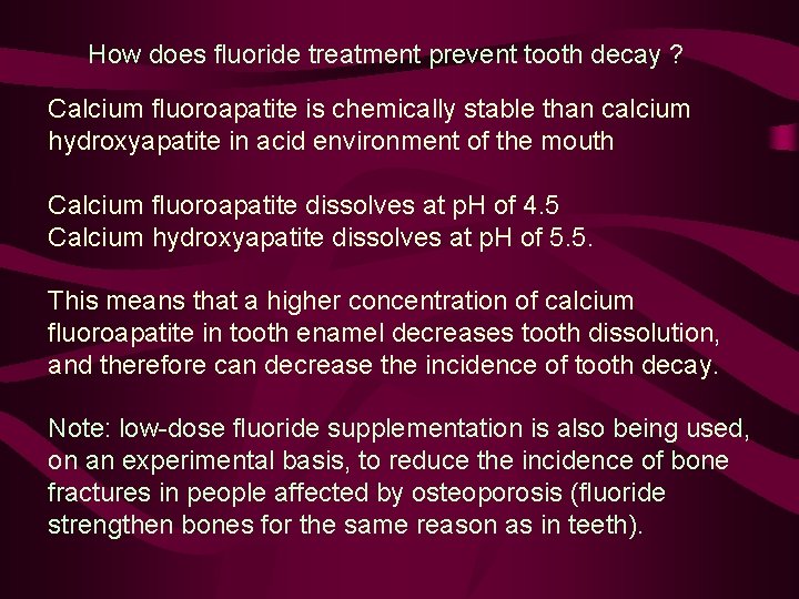 How does fluoride treatment prevent tooth decay ? Calcium fluoroapatite is chemically stable than