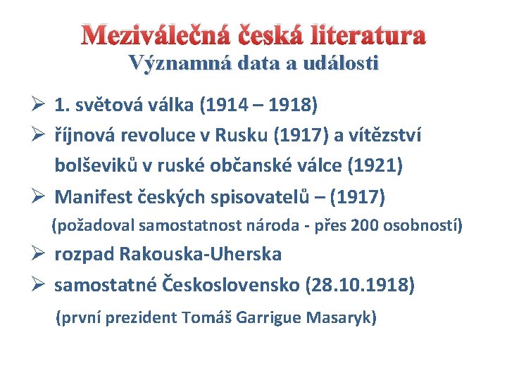 Meziválečná česká literatura Významná data a události Ø 1. světová válka (1914 – 1918)