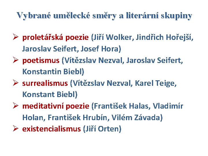 Vybrané umělecké směry a literární skupiny Ø proletářská poezie (Jiří Wolker, Jindřich Hořejší, Jaroslav
