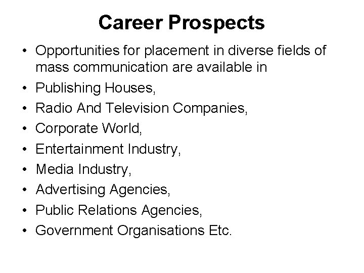 Career Prospects • Opportunities for placement in diverse fields of mass communication are available