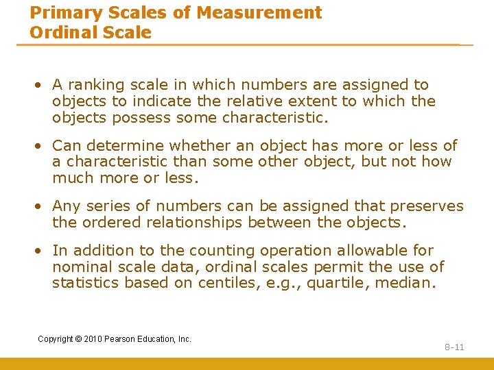 Primary Scales of Measurement Ordinal Scale • A ranking scale in which numbers are