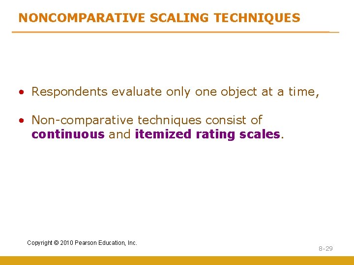 NONCOMPARATIVE SCALING TECHNIQUES • Respondents evaluate only one object at a time, • Non-comparative
