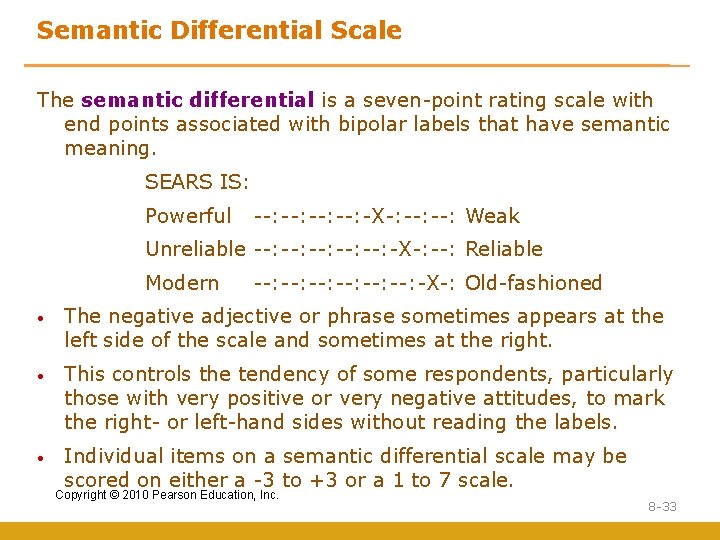 Semantic Differential Scale The semantic differential is a seven-point rating scale with end points