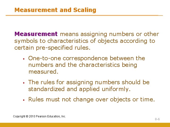 Measurement and Scaling Measurement means assigning numbers or other symbols to characteristics of objects