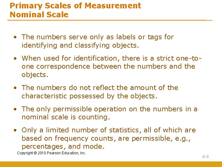 Primary Scales of Measurement Nominal Scale • The numbers serve only as labels or