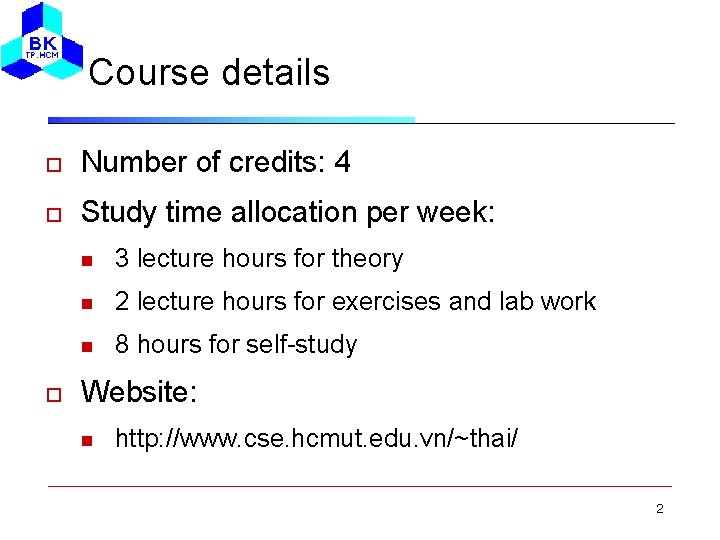 Course details Number of credits: 4 Study time allocation per week: 3 lecture hours