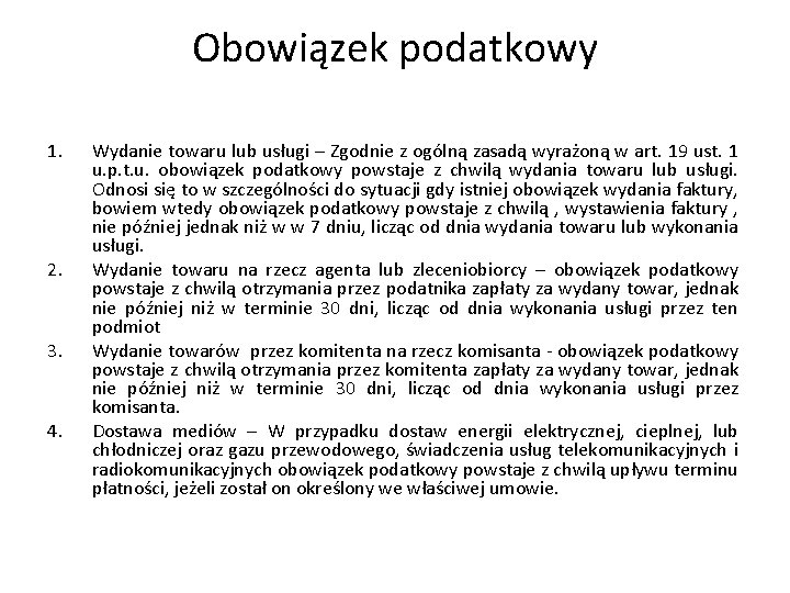 Obowiązek podatkowy 1. 2. 3. 4. Wydanie towaru lub usługi – Zgodnie z ogólną