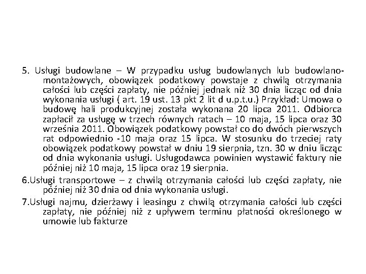 5. Usługi budowlane – W przypadku usług budowlanych lub budowlanomontażowych, obowiązek podatkowy powstaje z