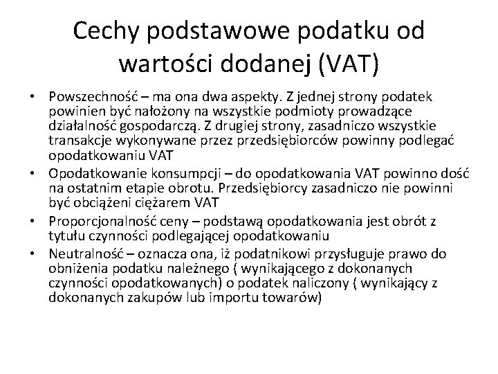 Cechy podstawowe podatku od wartości dodanej (VAT) • Powszechność – ma ona dwa aspekty.