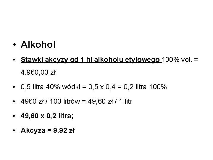  • Alkohol • Stawki akcyzy od 1 hl alkoholu etylowego 100% vol. =