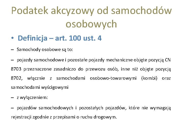 Podatek akcyzowy od samochodów osobowych • Definicja – art. 100 ust. 4 – Samochody