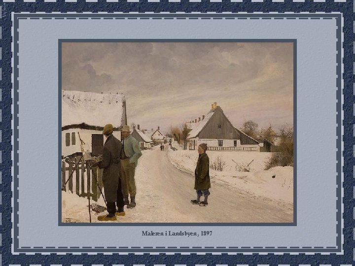 Maleren i Landsbyen , 1897 