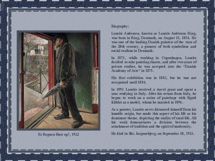 Biography: Laurits Andersen, known as Laurits Andersen Ring, was born in Ring, Denmark, on