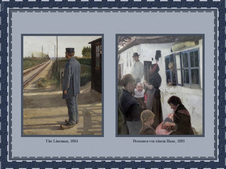 The Lineman, 1884 Personen vor einem Haus, 1885 