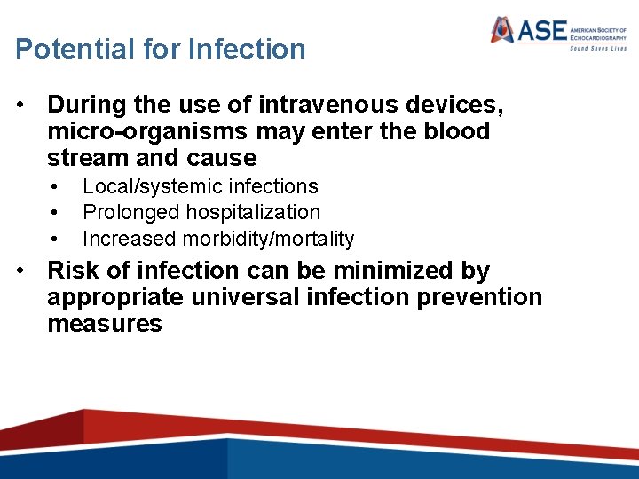 Potential for Infection • During the use of intravenous devices, micro-organisms may enter the