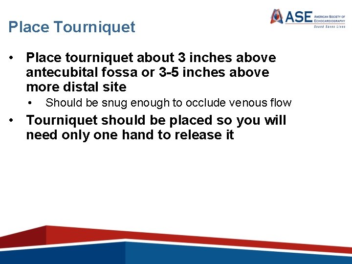 Place Tourniquet • Place tourniquet about 3 inches above antecubital fossa or 3 -5