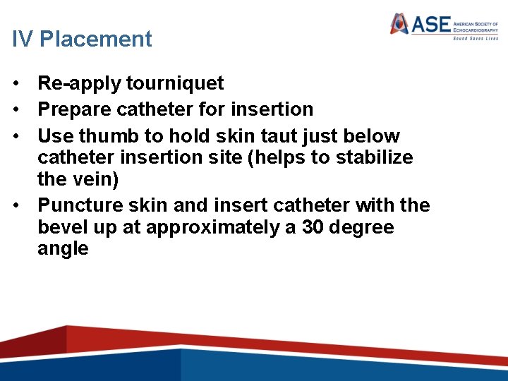 IV Placement • Re-apply tourniquet • Prepare catheter for insertion • Use thumb to