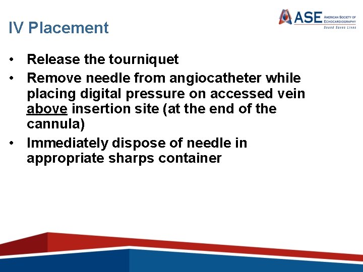 IV Placement • Release the tourniquet • Remove needle from angiocatheter while placing digital