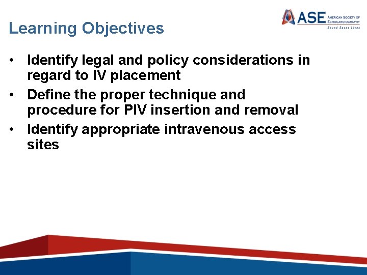 Learning Objectives • Identify legal and policy considerations in regard to IV placement •