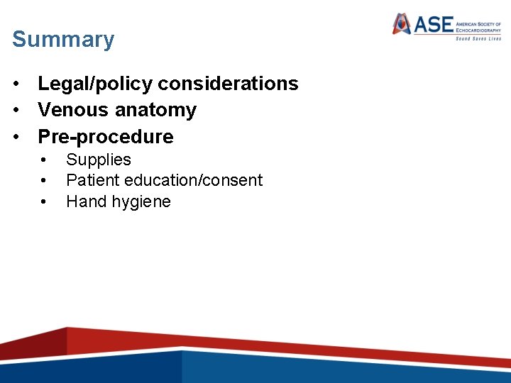 Summary • Legal/policy considerations • Venous anatomy • Pre-procedure • • • Supplies Patient