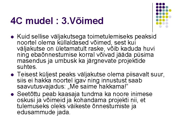 4 C mudel : 3. Võimed l l l Kuid sellise väljakutsega toimetulemiseks peaksid