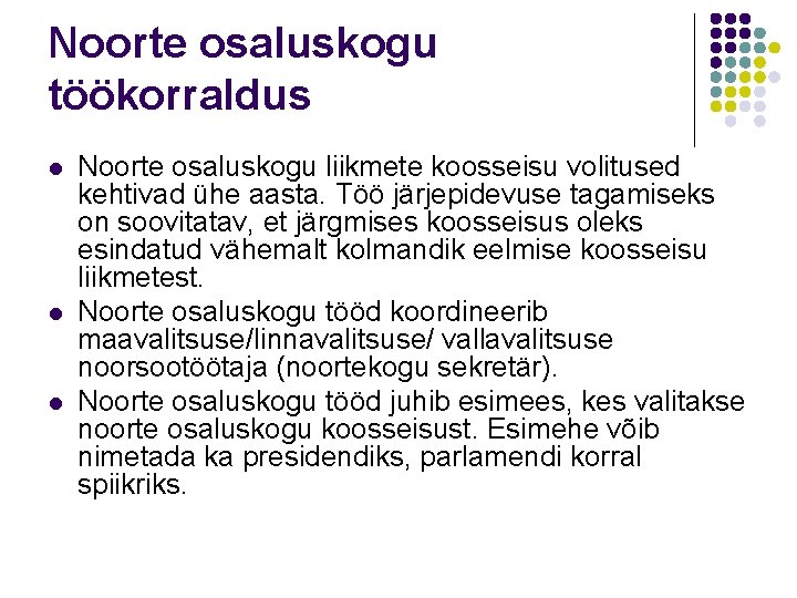 Noorte osaluskogu töökorraldus l l l Noorte osaluskogu liikmete koosseisu volitused kehtivad ühe aasta.