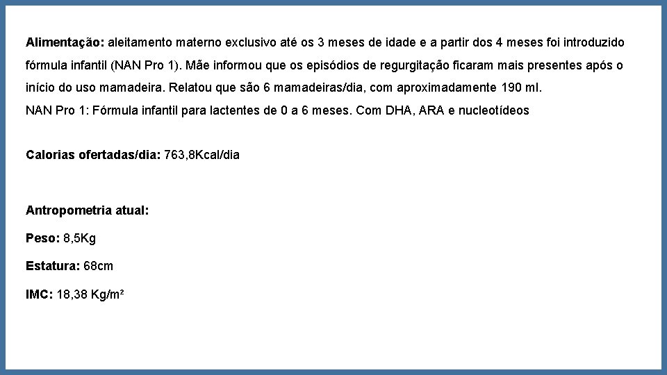 Alimentação: aleitamento materno exclusivo até os 3 meses de idade e a partir dos Alimentação: aleitamento materno exclusivo até os 3 meses de idade e a partir dos