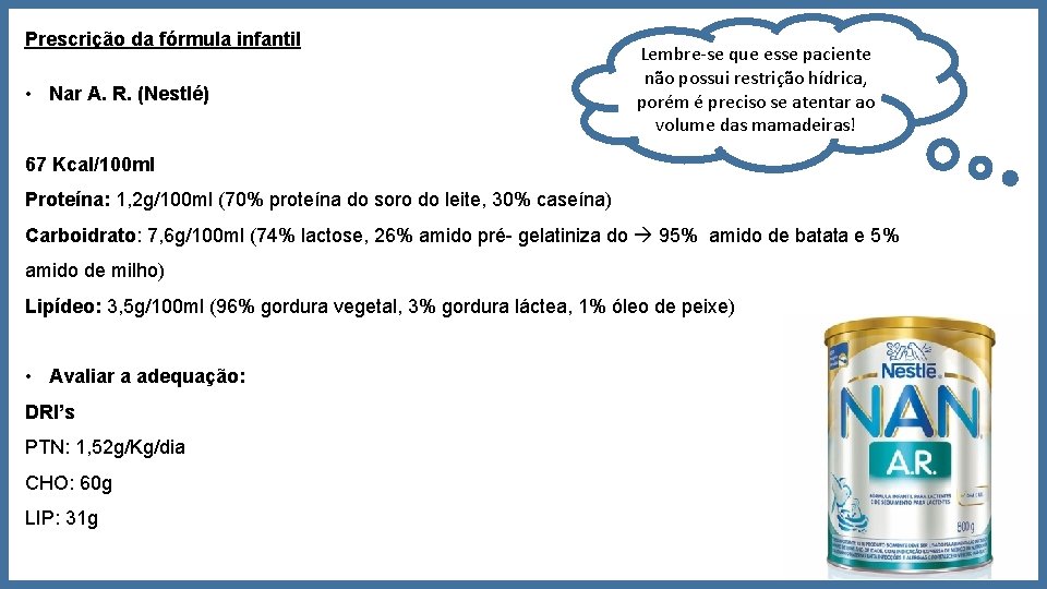 Prescrição da fórmula infantil • Nar A. R. (Nestlé) Lembre-se que esse paciente não