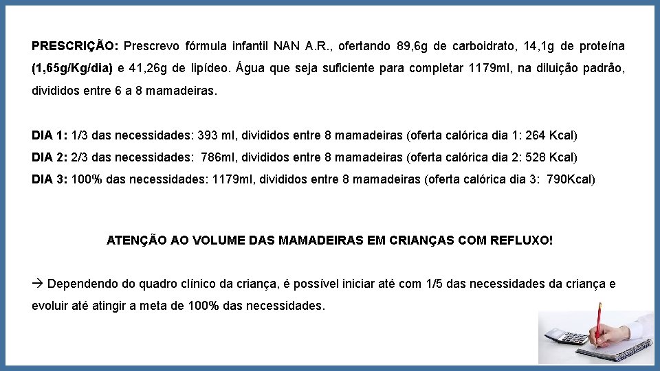 PRESCRIÇÃO: Prescrevo fórmula infantil NAN A. R. , ofertando 89, 6 g de carboidrato,