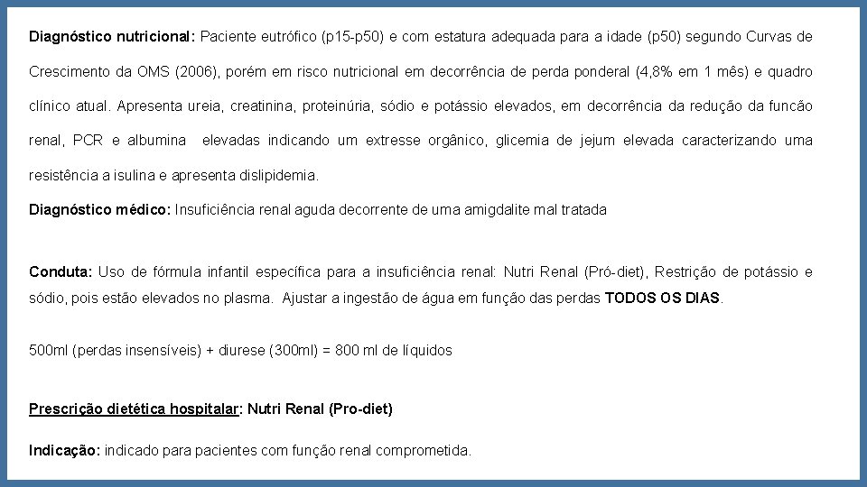 Diagnóstico nutricional: Paciente eutrófico (p 15 -p 50) e com estatura adequada para a