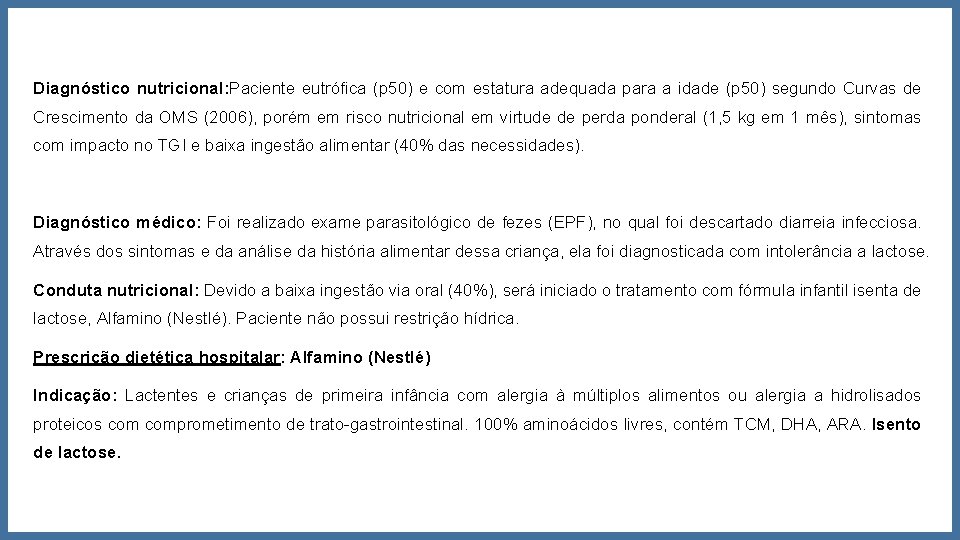 Diagnóstico nutricional: Paciente eutrófica (p 50) e com estatura adequada para a idade (p