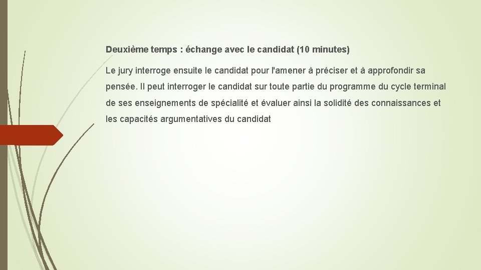 Deuxième temps : échange avec le candidat (10 minutes) Le jury interroge ensuite le