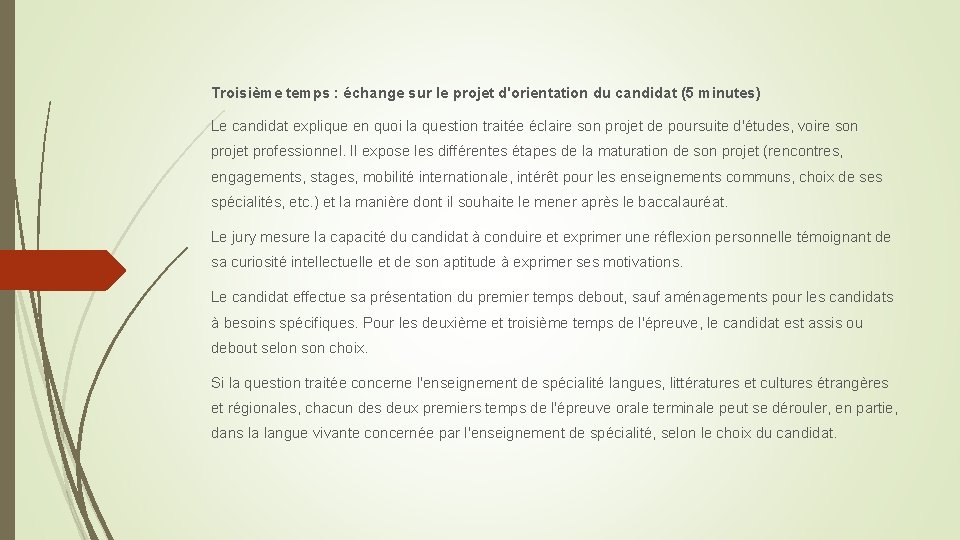 Troisième temps : échange sur le projet d'orientation du candidat (5 minutes) Le candidat