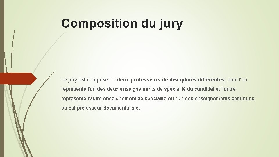 Composition du jury Le jury est composé de deux professeurs de disciplines différentes, dont