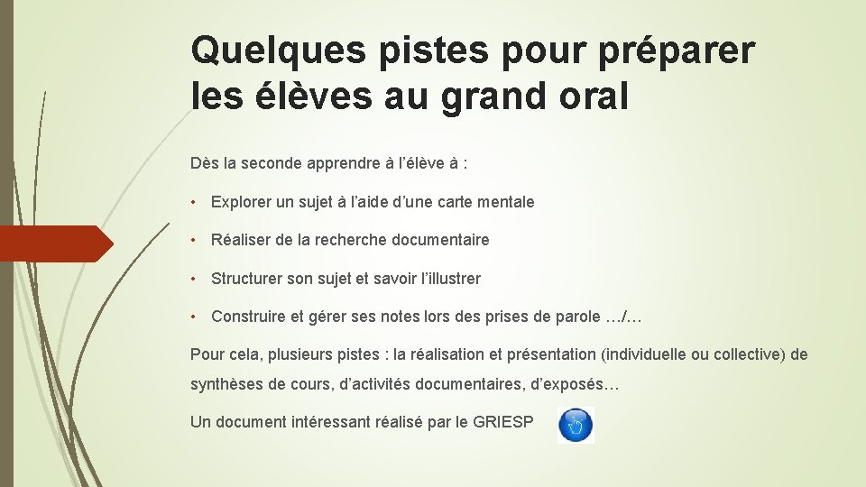 Quelques pistes pour préparer les élèves au grand oral Dès la seconde apprendre à